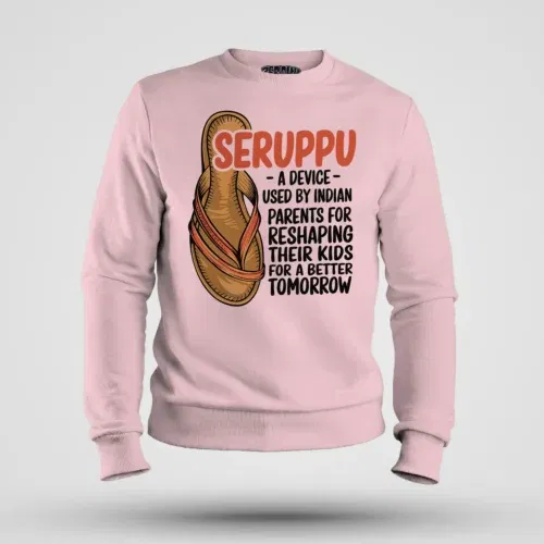 Seruppu - a device used by indian parents men/unisex sweatshirt in light baby pink color