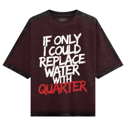 If only i could replace water with quarter men/unisex acid wash oversized t-shirt in maroon color