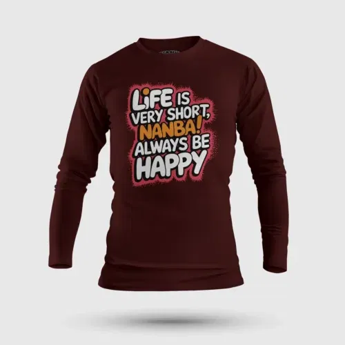 Life is very short nanba men/unisex long sleeve t-shirt in maroon color