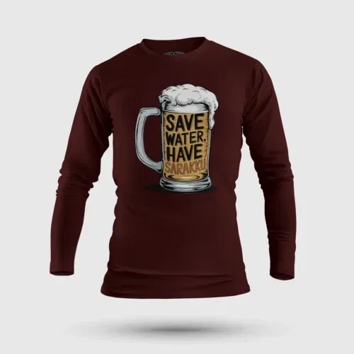 Save water and have sarakku men/unisex long sleeve t-shirt in maroon color
