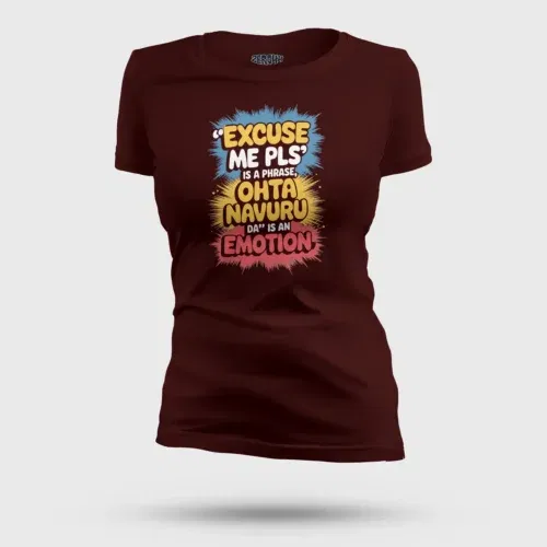 Excuse me please is a phrase, ohta navuru da is an emotion women's t-shirt in maroon color