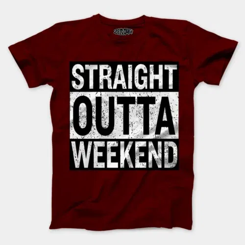 Straight outta weekend men/unisex t-shirt in maroon color