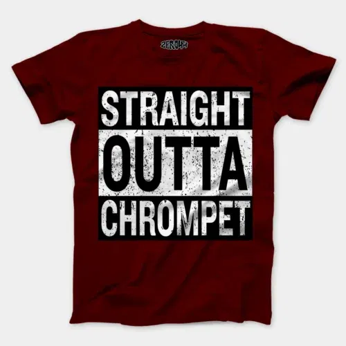 Straight outta chrompet men/unisex t-shirt in maroon color