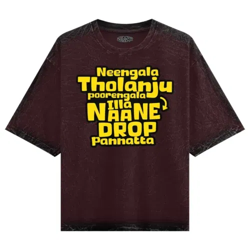 Neengala tholanju poorengala illa naane drop pannatta men/unisex acid wash oversized t-shirt in maroon color