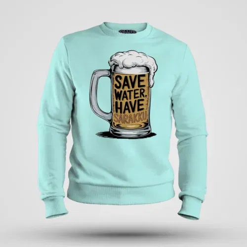 Save water and have sarakku men/unisex sweatshirt in mint color