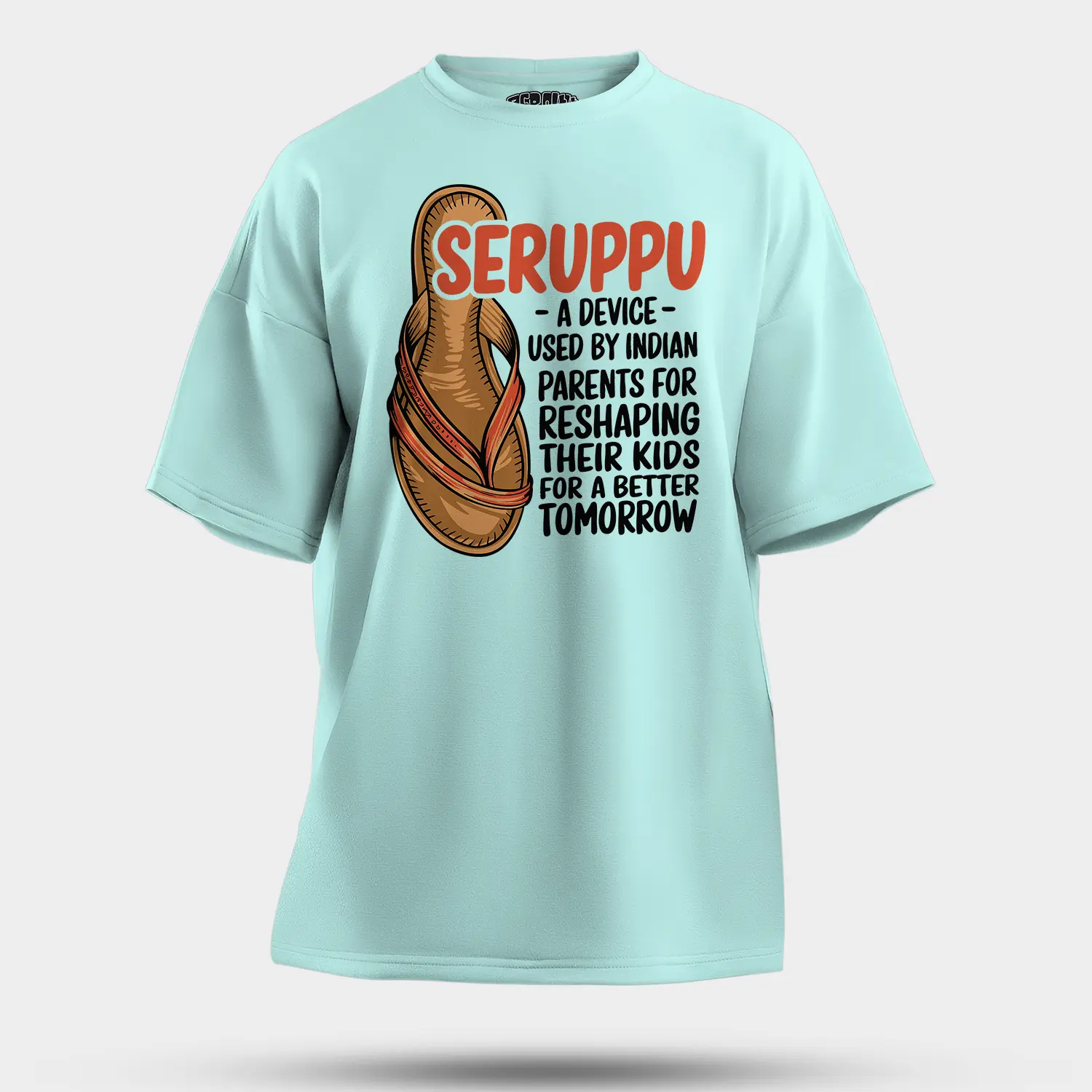 Seruppu - A Device Used By Indian Parents Men/Unisex Oversized T-Shirt in Mint Color