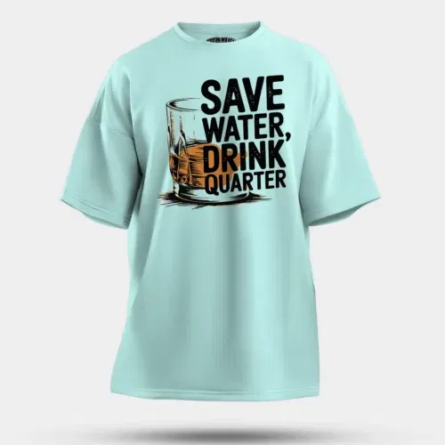 Save water drink quarter men/unisex oversized t-shirt in mint color