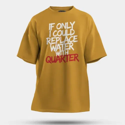 If only i could replace water with quarter men/unisex oversized t-shirt in mustard yellow color