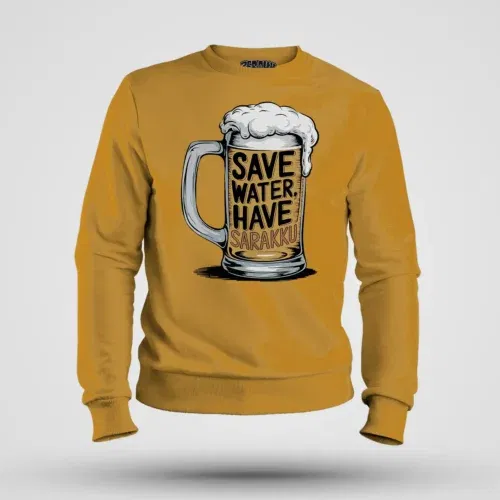 Save water and have sarakku men/unisex sweatshirt in mustard yellow color