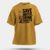 Save Water Drink Quarter Men/Unisex Oversized T-Shirt in Mustard Yellow Color