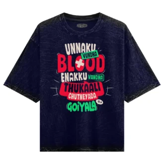 Unnaku Vundha Blood Enakku Vandha Thukaali Chutneyada Goiyala Men/Unisex Acid Wash Oversized T-Shirt in Navy Blue Color