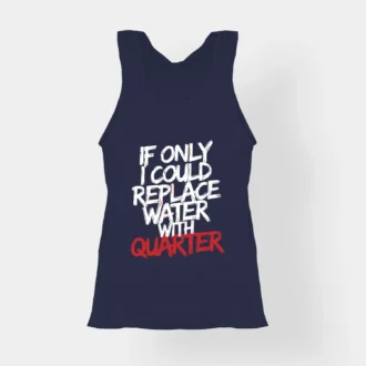 If Only I Could Replace Water With Quarter Women's Tank Top in Navy Blue Color