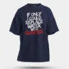 If Only I Could Replace Water With Quarter Men/Unisex Oversized T-Shirt in Navy Blue Color