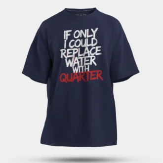 If Only I Could Replace Water With Quarter Men/Unisex Oversized T-Shirt in Navy Blue Color