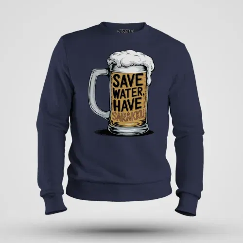 Save water and have sarakku men/unisex sweatshirt in navy blue color