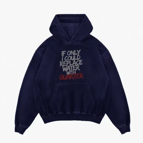 If only i could replace water with quarter men/unisex acid wash hoodie in navy blue color