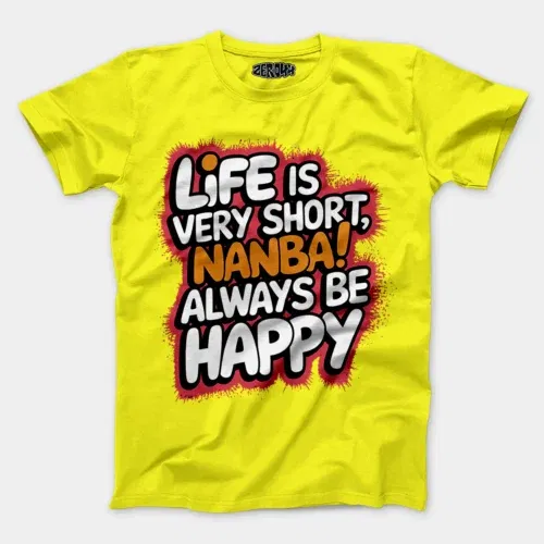 Life is very short nanba men/unisex t-shirt in new yellow color