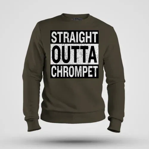Straight outta chrompet men/unisex sweatshirt in olive green color