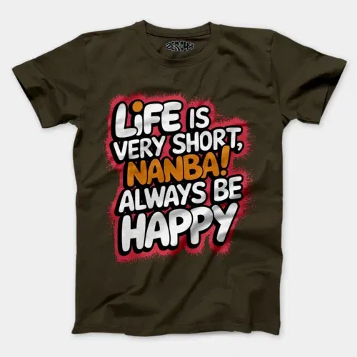 Life is very short nanba men/unisex t-shirt in olive green color