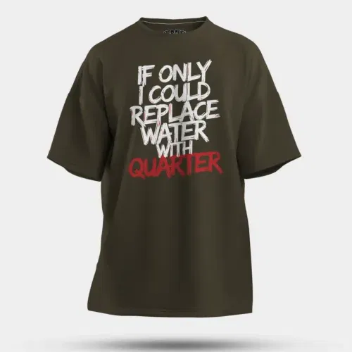 If only i could replace water with quarter men/unisex oversized t-shirt in olive green color