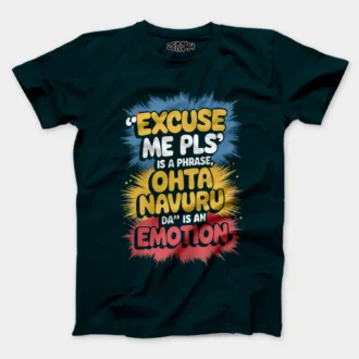 Excuse Me Please Is A Phrase, OHTA Navuru Da is an Emotion Men/Unisex T-Shirt in Petrol Blue Color