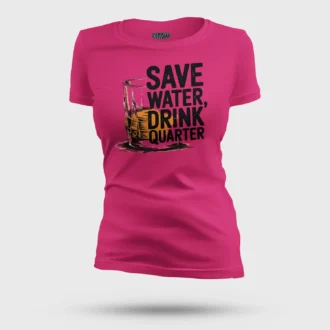 Save Water Drink Quarter Women's T-Shirt in Pink Color