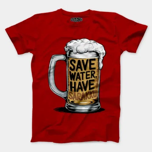 Save water and have sarakku men/unisex t-shirt in red color