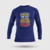Excuse Me Please Is A Phrase, OHTA Navuru Da is an Emotion Men/Unisex Long Sleeve T-Shirt in Royal Blue Color