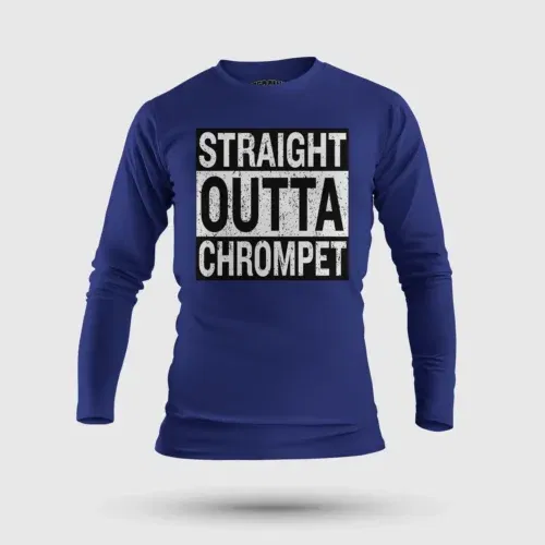 Straight outta chrompet men/unisex long sleeve t-shirt in royal blue color