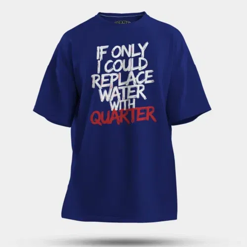 If only i could replace water with quarter men/unisex oversized t-shirt in royal blue color