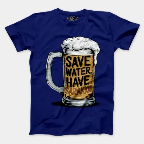 Save water and have sarakku men/unisex t-shirt in royal blue color