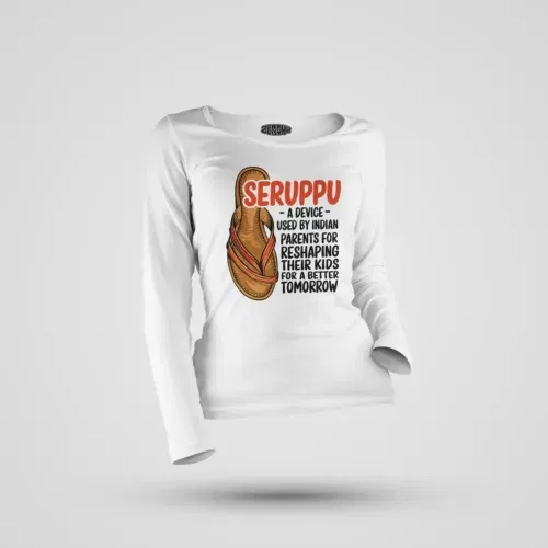 Seruppu - a device used by indian parents women's long sleeve t-shirt in white color