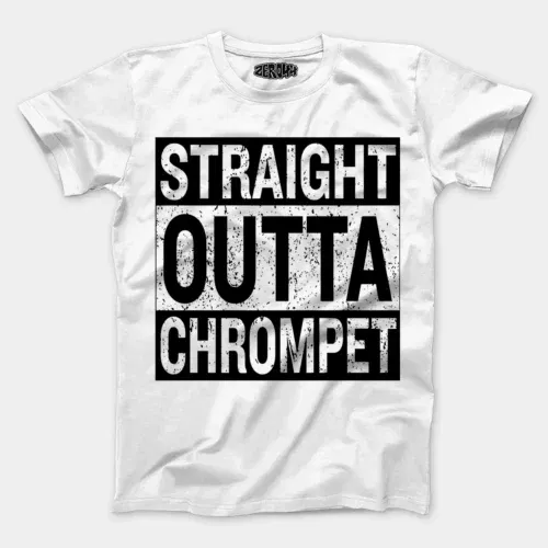 Straight outta chrompet men/unisex t-shirt in white color