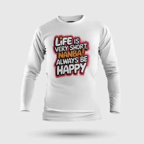 Life is very short nanba men/unisex long sleeve t-shirt in white color