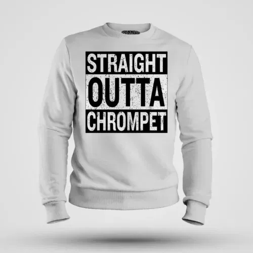 Straight outta chrompet men/unisex sweatshirt in white color
