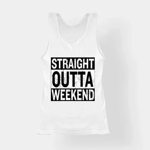 Straight outta weekend women's tank top in white color