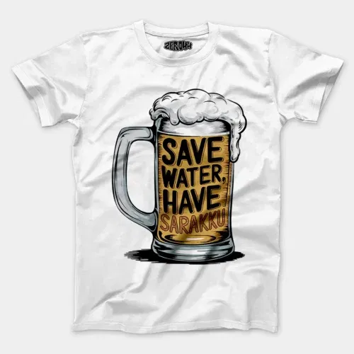 Save water and have sarakku men/unisex t-shirt in white color