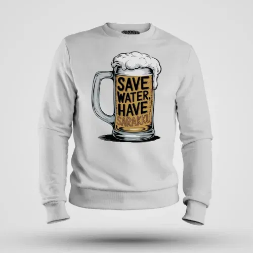 Save water and have sarakku men/unisex sweatshirt in white color