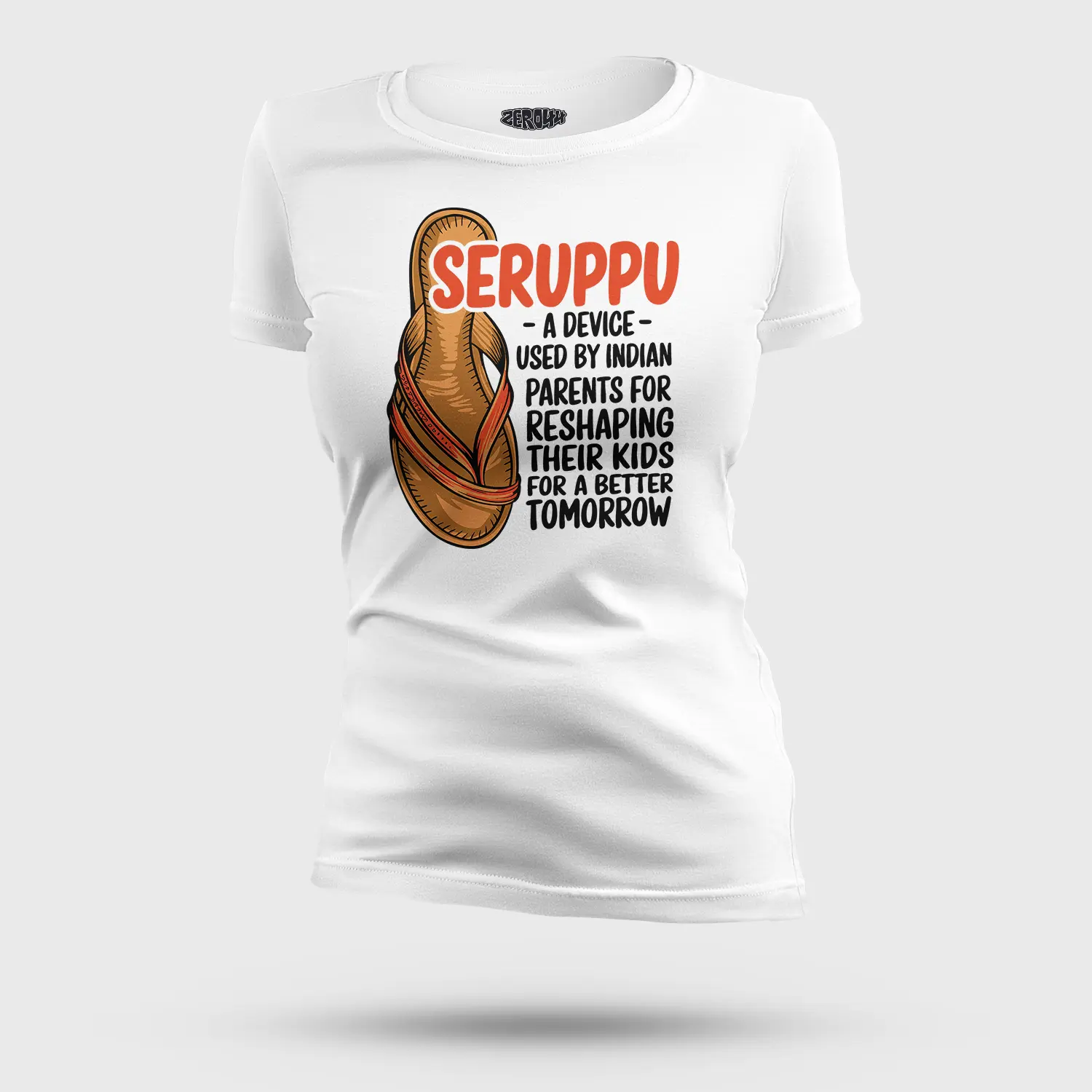 Seruppu - A Device Used By Indian Parents Women's T-Shirt in White Color