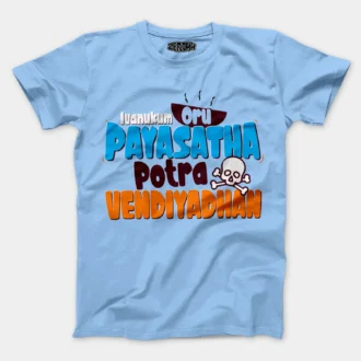 Ivanukum Oru Payasatha Potra Vendiyadhan Men/Unisex T-Shirt in Baby Blue Color
