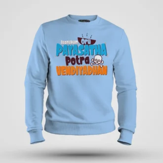 Ivanukum Oru Payasatha Potra Vendiyadhan Men/Unisex Sweatshirt in Baby Blue Color