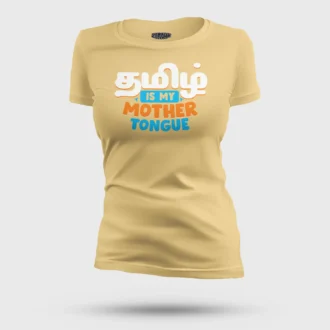 Tamizh Is My Mother Tongue Women's T-Shirt in Beige Color