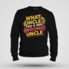 Why Uncle, This Is Very Wrong Uncle Men/Unisex Sweatshirt in Black Color