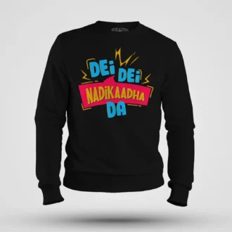 Dei Dei Nadikaadha Da Men/Unisex Sweatshirt in Black Color