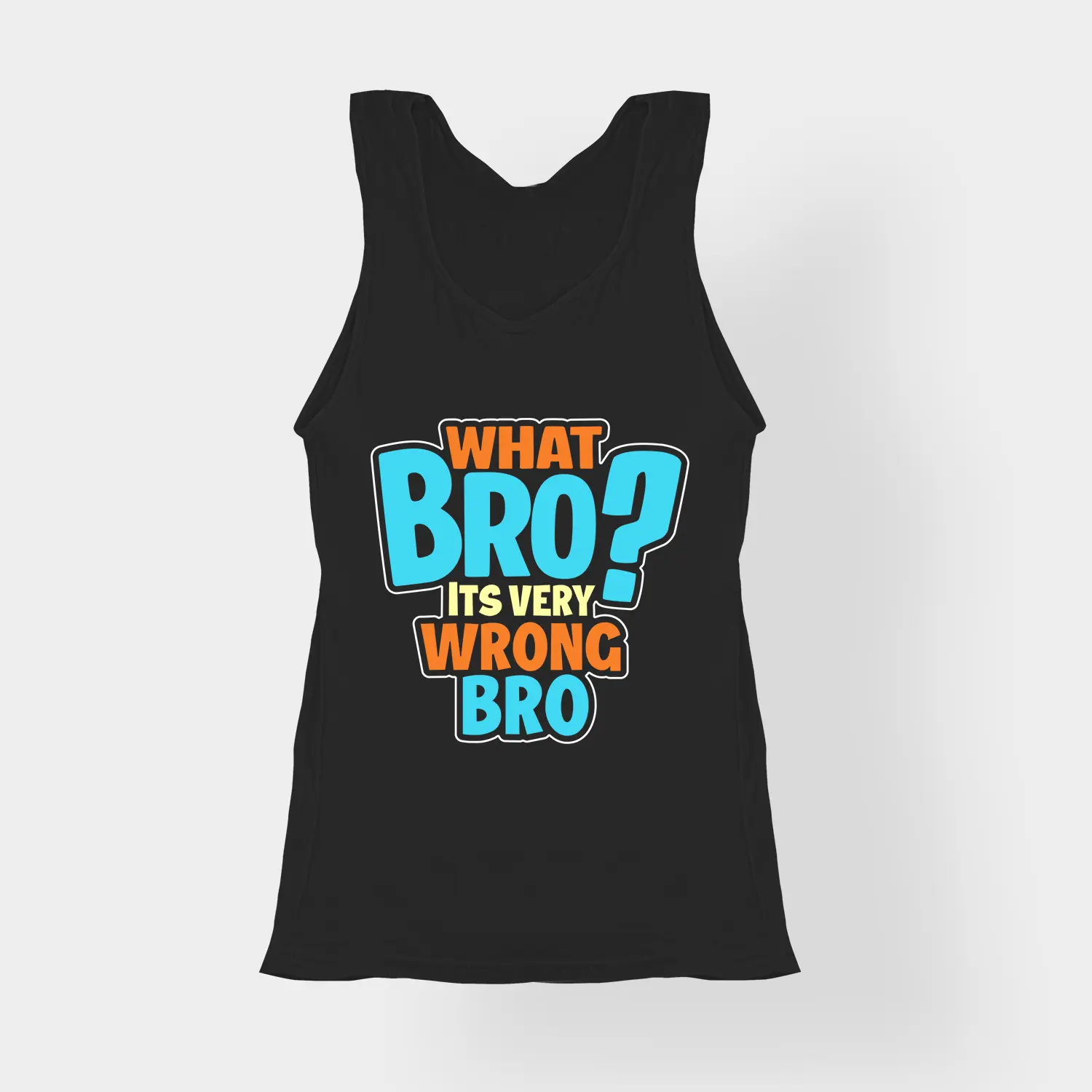 What Bro, Its Very Wrong Bro Women's Tank Top in Black Color