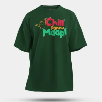 Chill Pannu Maapi Men/Unisex Oversized T-Shirt in Bottle Green Color