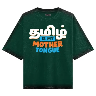 Tamizh Is My Mother Tongue Men/Unisex Acid Wash Oversized T-Shirt in Bottle Green Color