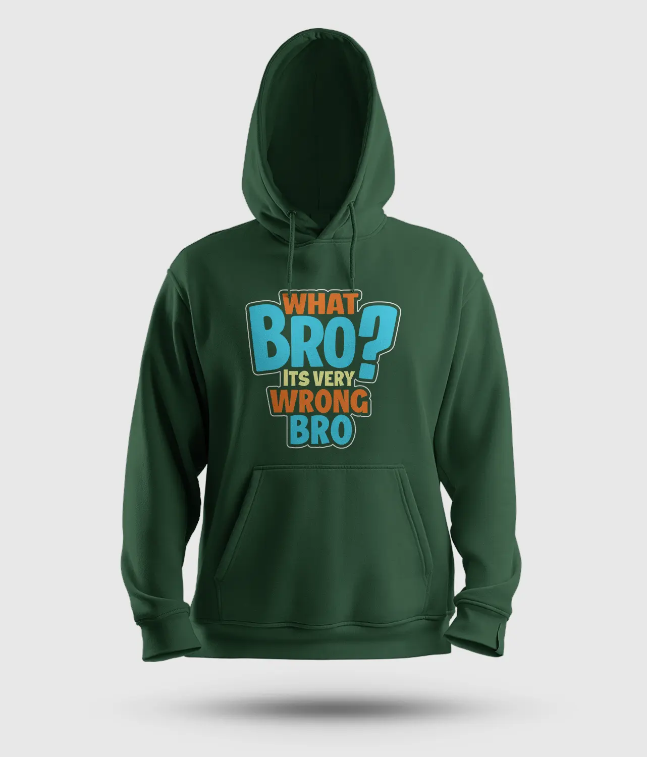 What Bro, Its Very Wrong Bro Men/Unisex Hoodie in Bottle Green Color