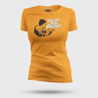 You Go Man, Why Me Women's T-Shirt in Golden Yellow Color
