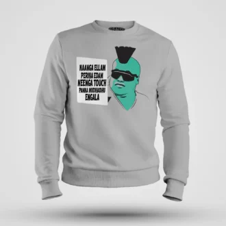 Naaga Ellam Paeriya Edam, Neenga Touch Panna Mudiyadhu Engala Men/Unisex Sweatshirt in Grey Melange Color